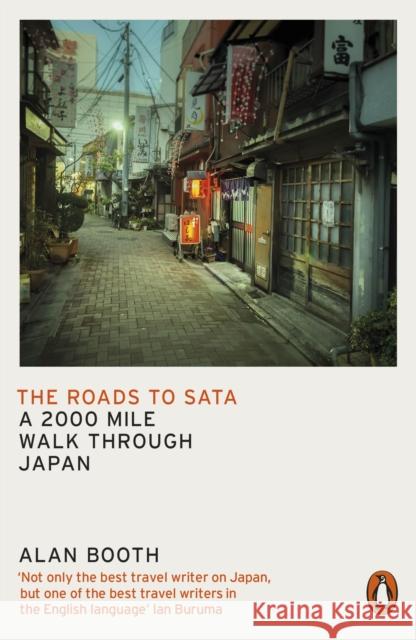 The Roads to Sata: A 2000-mile walk through Japan Alan Booth 9780141992839