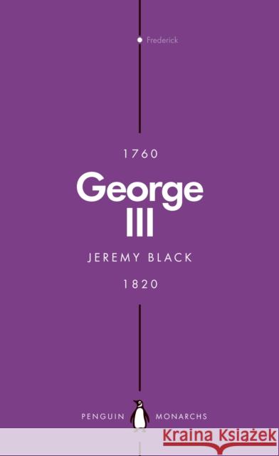George III (Penguin Monarchs): Madness and Majesty Jeremy Black 9780141993423