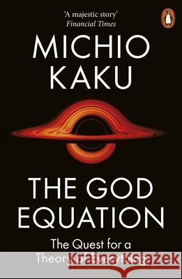 The God Equation: The Quest for a Theory of Everything Michio Kaku 9780141995199