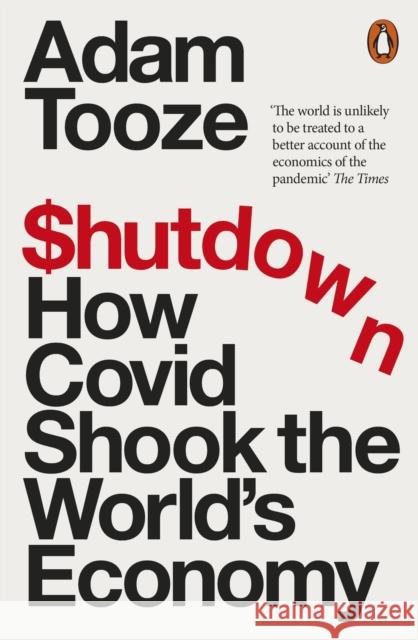 Shutdown: How Covid Shook the World's Economy Adam Tooze 9780141995441