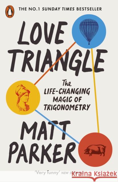 Love Triangle: The Life-changing Magic of Trigonometry Matt Parker 9780141996189