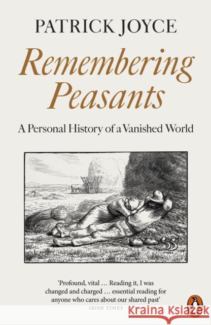 Remembering Peasants: A Personal History of a Vanished World Patrick Joyce 9780141998732 Penguin Books Ltd