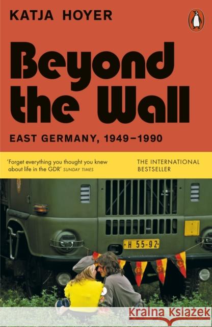 Beyond the Wall: East Germany, 1949-1990 Katja Hoyer 9780141999340