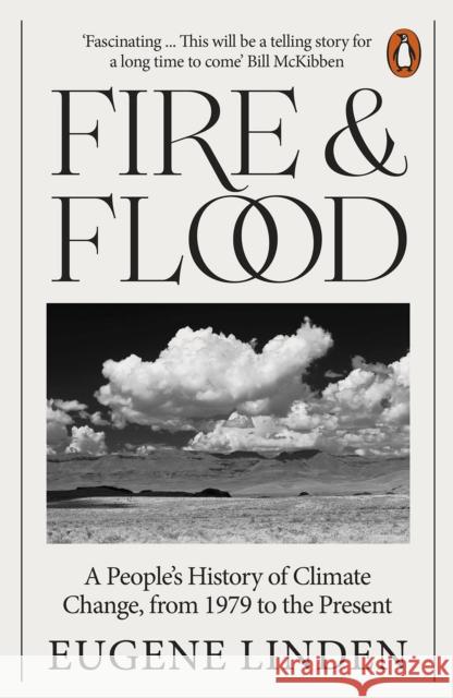 Fire and Flood: A People's History of Climate Change, from 1979 to the Present Eugene Linden 9780141999968