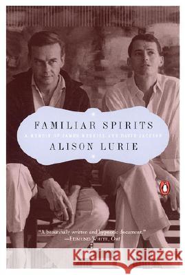 Familiar Spirits: A Memoir of James Merrill and David Jackson Alison Lurie 9780142000458