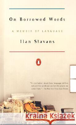 On Borrowed Words: A Memoir of Language Ilan Stavans 9780142000946 Penguin Books