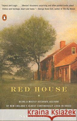 Red House: Being a Mostly Accurate Account of New England's Oldest Continuously Lived-in Ho use Sarah Messer 9780142001059 Penguin Putnam Inc