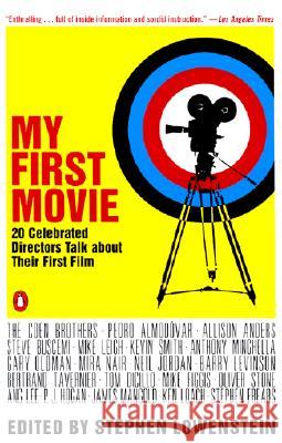 My First Movie: Twenty Celebrated Directors Talk about Their First Film Stephen Lowenstein 9780142002209 Penguin Books