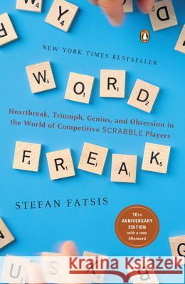 Word Freak: Heartbreak, Triumph, Genius, and Obsession in the World of Competitive Scrabblep Layers Stefan Fatsis 9780142002261 Penguin Books