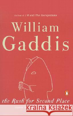 The Rush for Second Place: Essays and Occasional Writings William Gaddis Joseph Tabbi 9780142002384