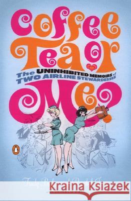 Coffee, Tea, or Me?: The Uninhibited Memoirs of Two Airline Stewardesses Trudy Baker Baker Trudy Jones Rachel 9780142003510 Penguin Books