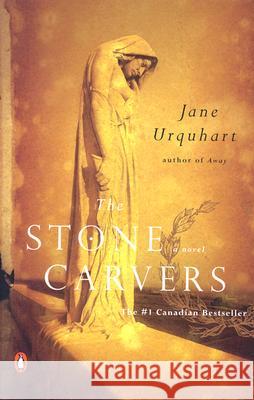 The Stone Carvers Jane Urquhart 9780142003589