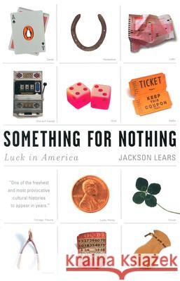 Something for Nothing: Luck in America Jackson Lears 9780142003879 Penguin Books