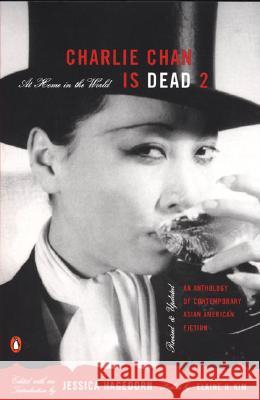 Charlie Chan Is Dead 2: At Home in the World: An Anthology of Contemporary Asian American Fiction Jessica Tarahata Hagedorn Elaine H. Kim 9780142003909 Penguin Books