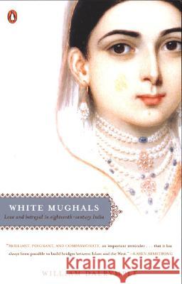 White Mughals: Love and Betrayal in Eighteenth-Century India William Dalrymple 9780142004128 Penguin Books