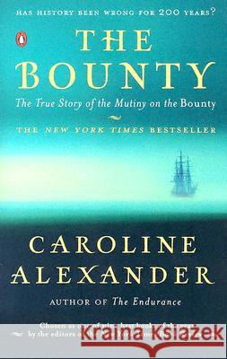 The Bounty: The True Story of the Mutiny on the Bounty Caroline Alexander 9780142004692