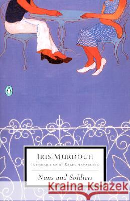 Nuns and Soldiers Iris Murdoch Karen Armstrong 9780142180099 Penguin Books