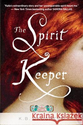 The Spirit Keeper K. B. Laugheed 9780142180334 Plume Books