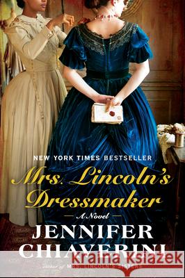 Mrs. Lincoln's Dressmaker Jennifer Chiaverini 9780142180358 Plume Books