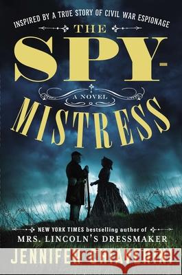 The Spymistress, Jennifer Chiaverini 9780142180884 Penguin Putnam Inc