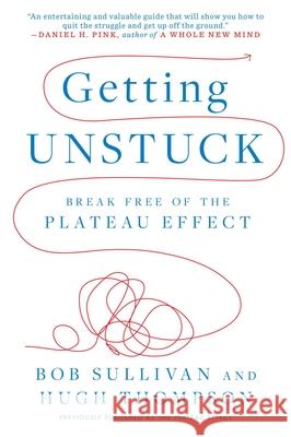 Getting Unstuck: Break Free of the Plateau Effect Hugh Thompson Bob Sullivan 9780142180945 Plume Books