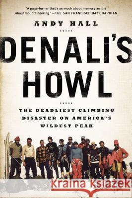 Denali's Howl: The Deadliest Climbing Disaster on America's Wildest Peak Andy Hall 9780142181959 Plume Books