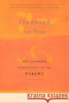 Opening to You: Zen-Inspired Translations of the Psalms Anonymous                                Norman Fischer 9780142196137 Penguin Publishing Group