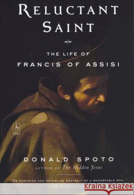 Reluctant Saint: The Life of Francis of Assisi Spoto, Donald 9780142196250 Penguin Books