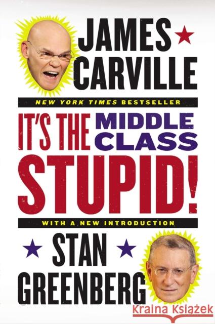 It's the Middle Class, Stupid! James Carville Stan Greenberg 9780142196953 Plume Books