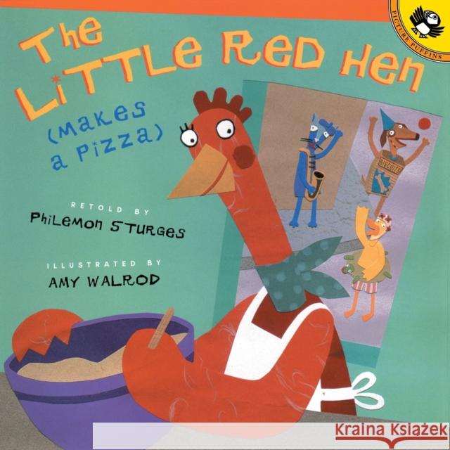 The Little Red Hen Makes a Pizza Philemon Sturges Philemon Sturges Amy Walrod 9780142301890 