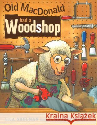 Old MacDonald Had a Woodshop Lisa Shulman Ashley Wolff 9780142401866 Puffin Books
