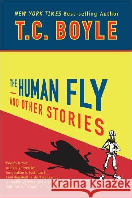 The Human Fly and Other Stories T. Coraghessan Boyle 9780142403631 Speak