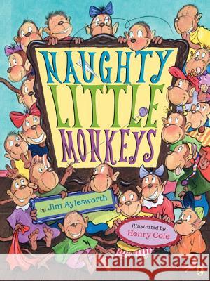 Naughty Little Monkeys Jim Aylesworth Henry Cole 9780142405628