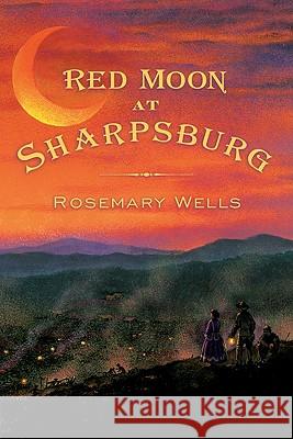 Red Moon at Sharpsburg Rosemary Wells 9780142412053