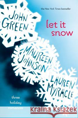 Let It Snow: Three Holiday Romances John Green Lauren Myracle Maureen Johnson 9780142412145 Puffin Books