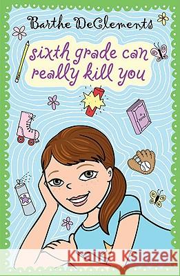 Sixth Grade Can Really Kill You Barthe DeClements 9780142413807 Puffin Books