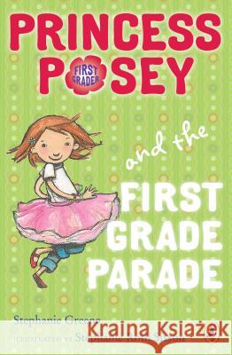 Princess Posey and the First Grade Parade Stephanie Green Stephanie Sisson 9780142418277 Puffin Books