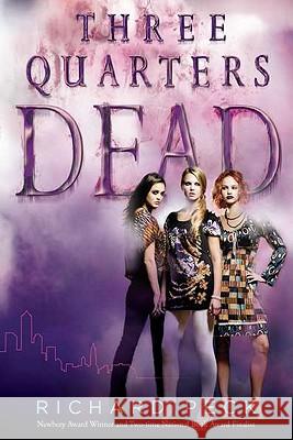 Three Quarters Dead Richard Peck 9780142419427 Speak