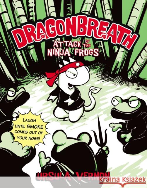 Dragonbreath #2: Attack of the Ninja Frogs Ursula Vernon 9780142420669 Penguin Putnam Inc