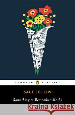 Something to Remember Me by: Three Tales Saul Bellow Nicole Krauss 9780142422182 Penguin Books