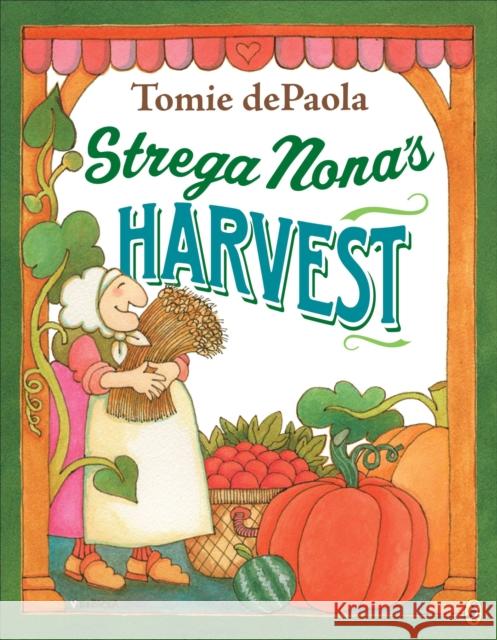 Strega Nona's Harvest Tomie DePaola Tomie DePaola 9780142423387 Puffin Books