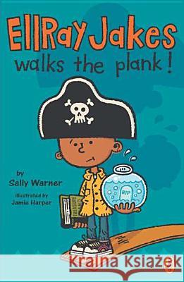 EllRay Jakes Walks the Plank! Warner, Sally 9780142424094