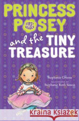 Princess Posey and the Tiny Treasure Stephanie Greene Stephanie Sisson 9780142424155
