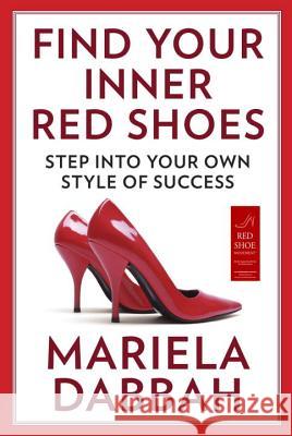 Find Your Inner Red Shoes: Step Into Your Own Style of Success Mariela Dabbah 9780142426906