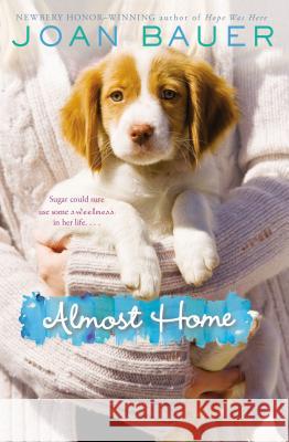Almost Home Joan Bauer 9780142427484 Puffin Books