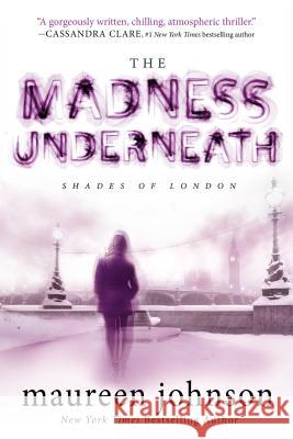 The Madness Underneath Maureen Johnson 9780142427545 Speak