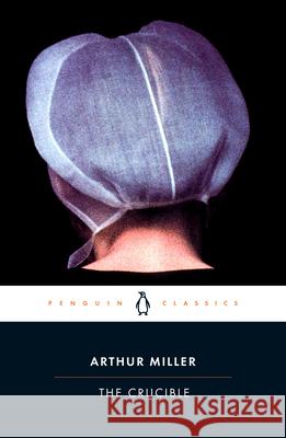 The Crucible Miller, Arthur 9780142437339 Penguin Books