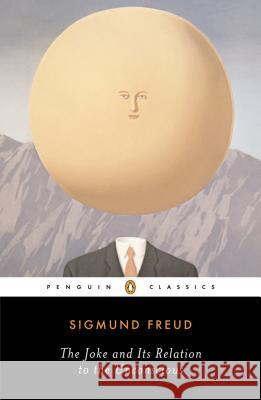 The Joke and Its Relation to the Unconscious Sigmund Freud Joyce Crick John Carey 9780142437445 Penguin Books