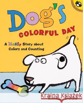 Dog's Colorful Day: A Messy Story about Colors and Counting Emma Dodd 9780142500194
