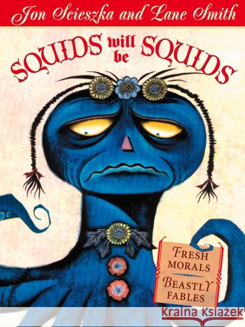 Squids Will Be Squids Jon Scieszka Lane Smith Molly Leach 9780142500408 Puffin Books
